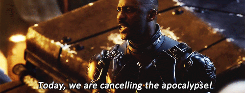 Let's be real: when Idris Elba says you're canceling the apocalypse, you're damn well gonna cancel the fucking apocalypse.