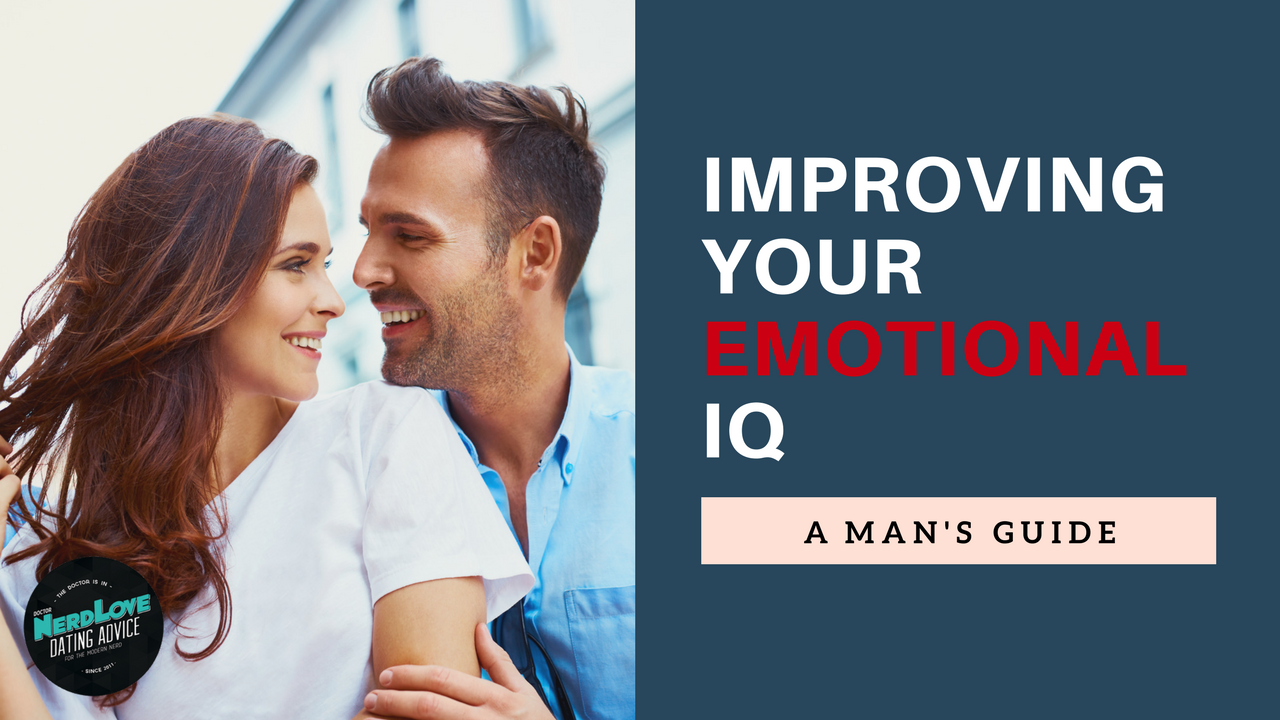 A Man’s Guide To Improving Your Emotional IQ