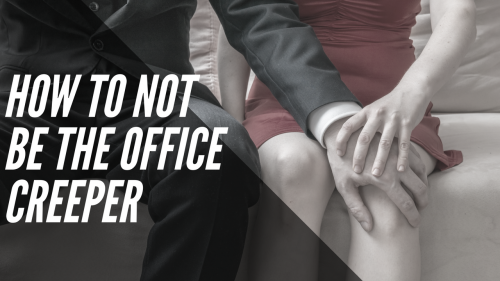 How To Not Be The Office Creep