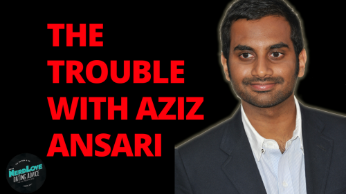 Paging Dr. NerdLove Episode #62 – The Trouble With Aziz Ansari