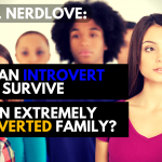 Ask Dr. NerdLove: How Do I Live As An Introvert Surrounded by Extroverts?