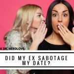 Ask Dr. NerdLove: Did Someone Sabotage My Date?