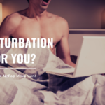 Episode #102 – Is Masturbation Bad For You? Understanding The NoFap Movement