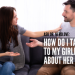 Ask Dr. NerdLove: How Do I Talk To My Girlfriend About Her Weight?