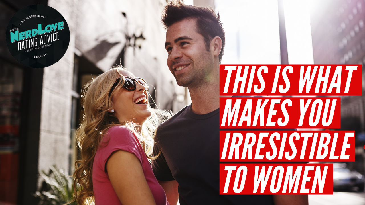 Episode #121 – These 5 Things Make You Irresistible To Women