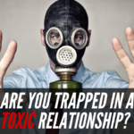 Episode #125 – Are You Trapped In A Toxic Relationship