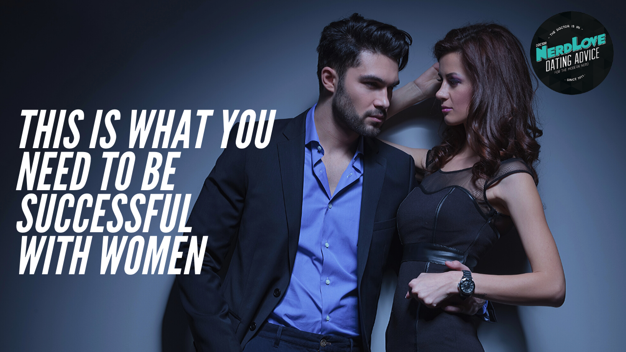 Episode #132 — The Secret To Being Successful With Women