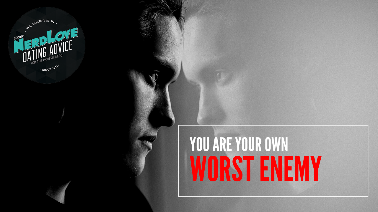 Episode #134 — You Are Your Own Worst Enemy