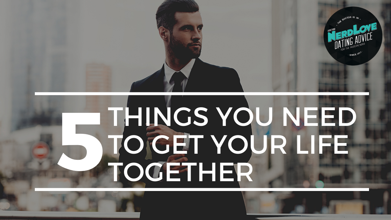Episode #142 — The 5 Things You Need To Get Your Life Together
