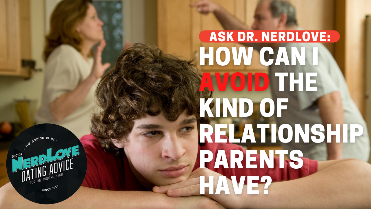 How Can I AVOID Having A Relationship Like My Parents’?