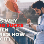 Episode #156 — This is Why Dating Sucks for Men (And How To Fix It)
