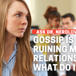 Gossip Is Ruining My Relationship.  What Should I Do?