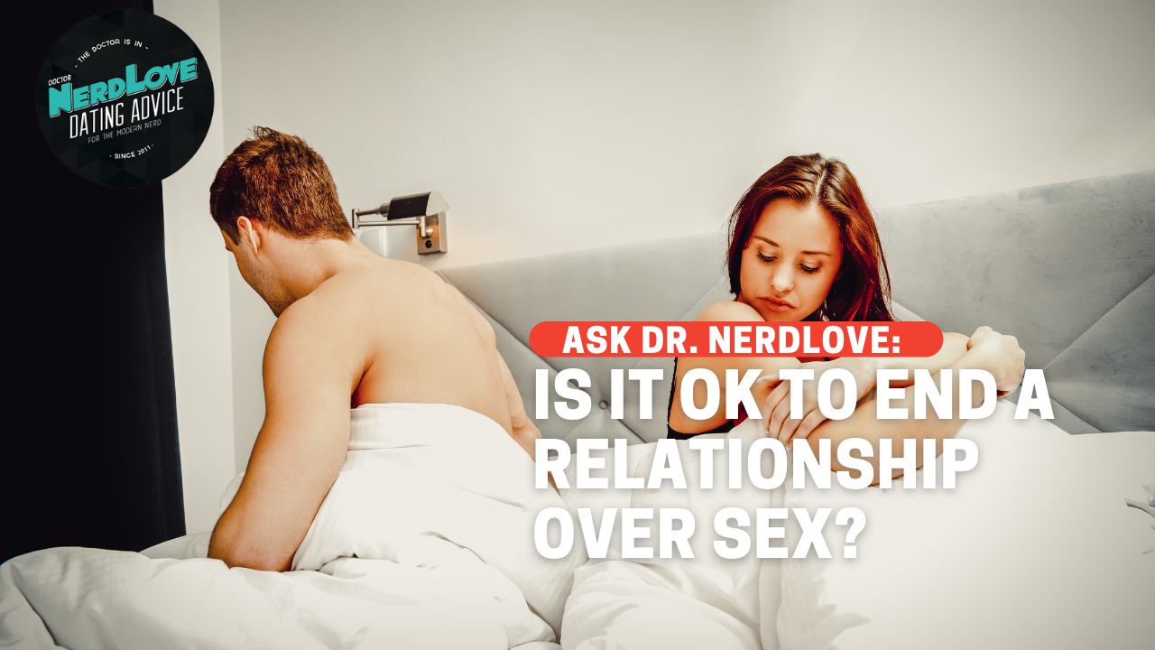 Is It Ok To End A Relationship Over Sex?