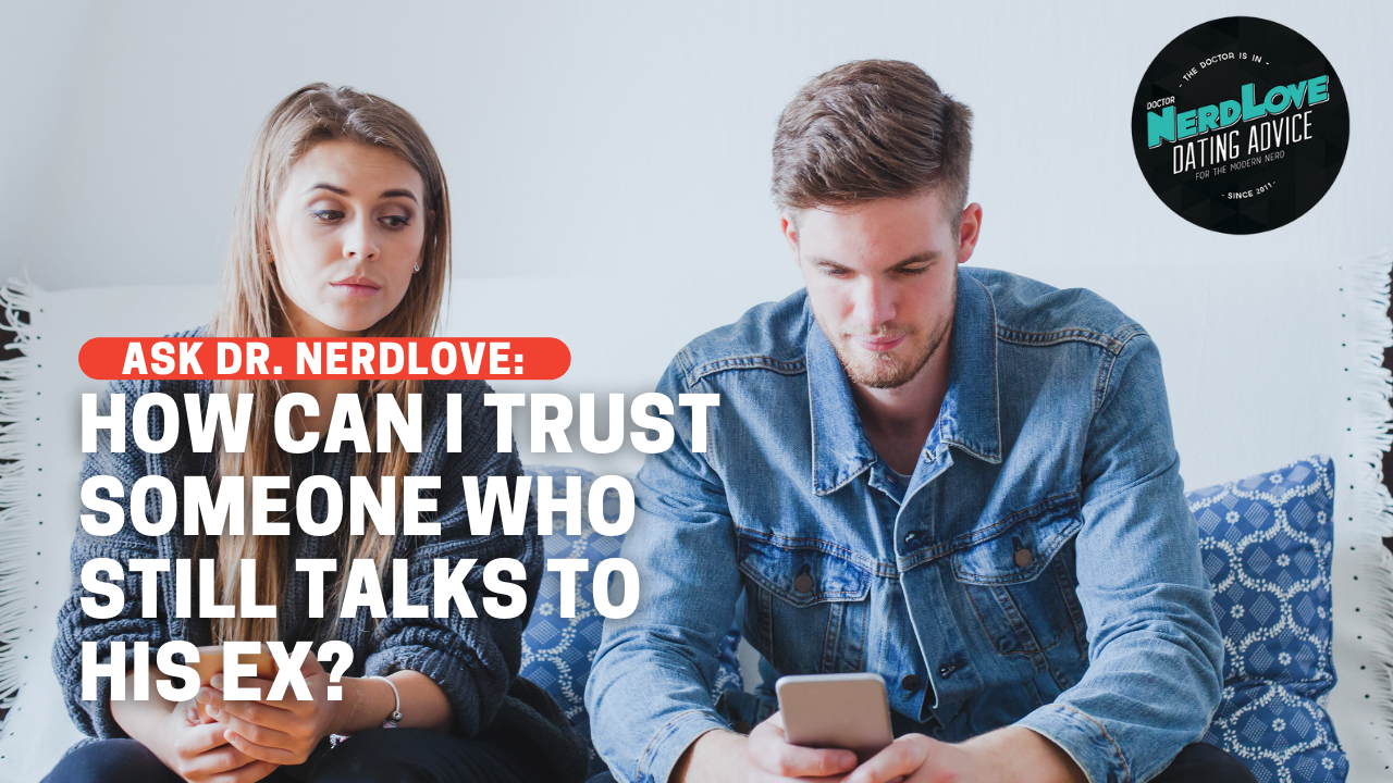 How Do I Trust a Boyfriend Who Still Talks to His Ex?