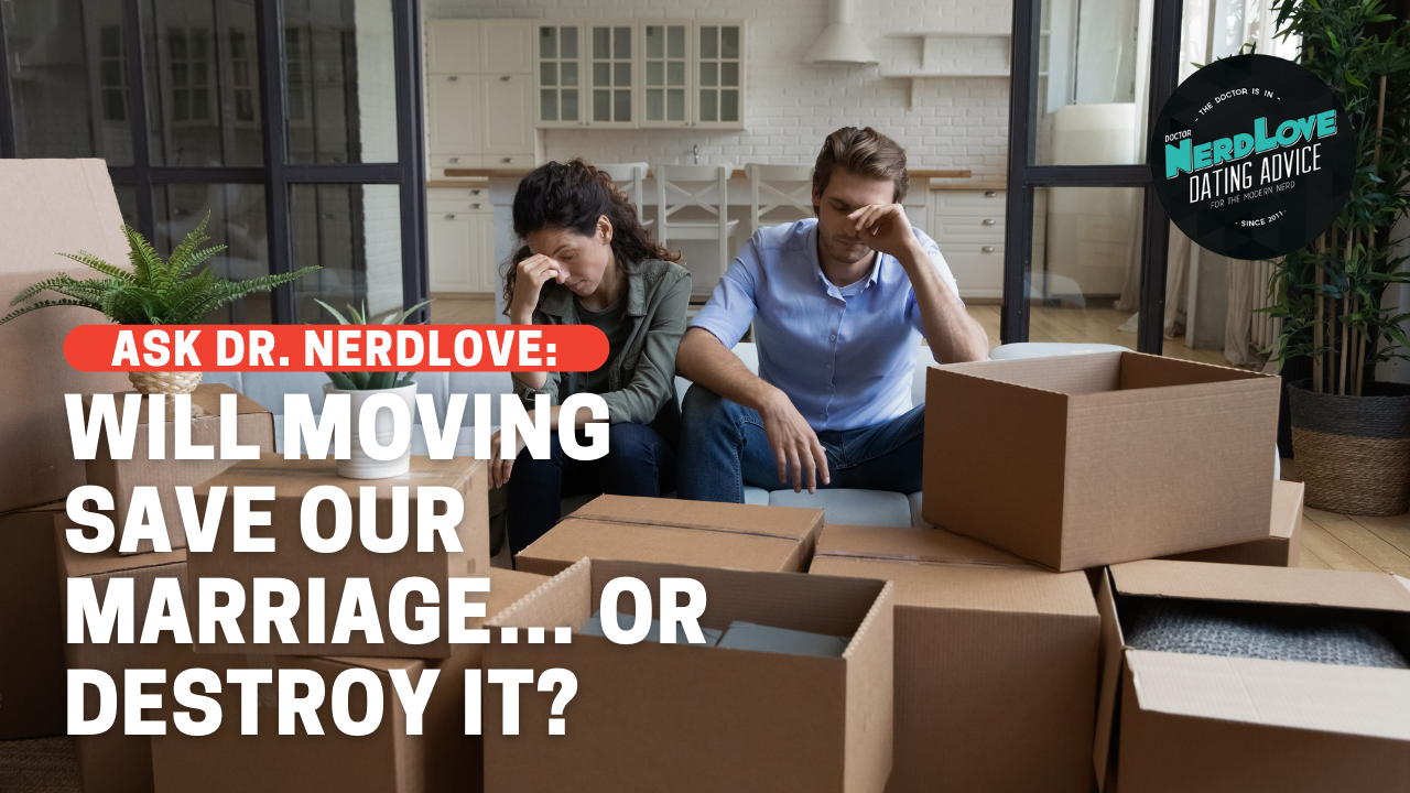 Will Moving Save Our Marriage… or Ruin It?