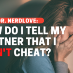 How Do I Tell My Partner I Didn’t Cheat?