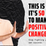 Why It’s So Difficult To Make Positive Changes
