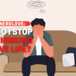 How Do I Learn To Stop Overthinking My Love Life?