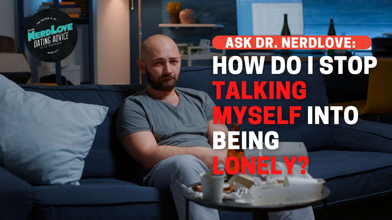 How Do I Stop Setting Myself Up for Loneliness?