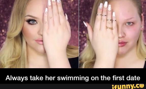 meme of woman with makeup on holding her hand over the left side of her face, beside a photo of the same woman without makeup, with her hand held over the right side of her face. Text reads "This is why you take her swimming on a first date"
