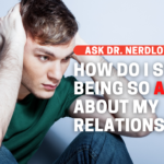 How Do I Stop Being Angry About My Relationships?