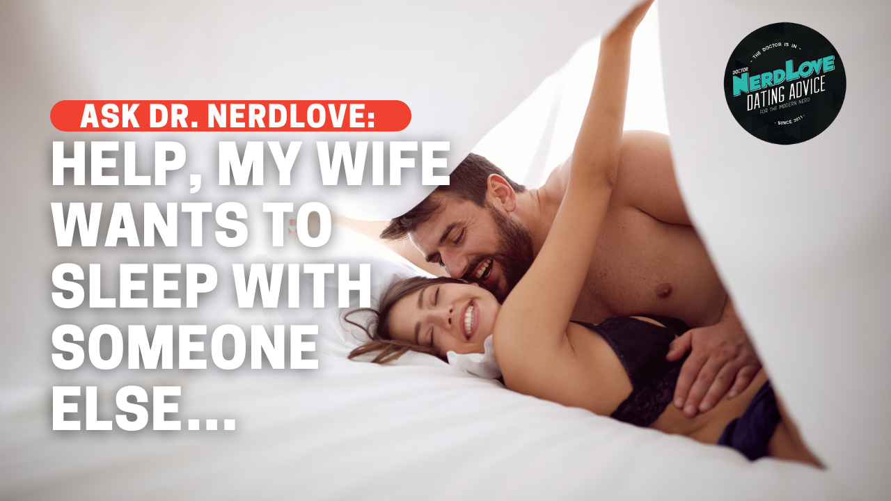 Help, My Wife Wants to Sleep With Someone Else