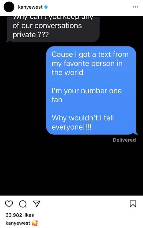 Screenshot of Kanye West's Instagram, posting a private text between him and Kim Kardashian. Text reads: "Why can't you keep any of our conversations private?" "Cause I got a text from my favorite person in the world. I'm your number one fan. Why wouldn't I tell everyone!!!!"