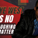 Kanye West Is No Laughing Matter
