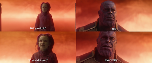 four panel screeneshot from Avengers: Infinity War. Thanos is confronted by the vision of young Gamora. Text reads: "Did you do it?" "Yes" What did it cost?" "Everything."