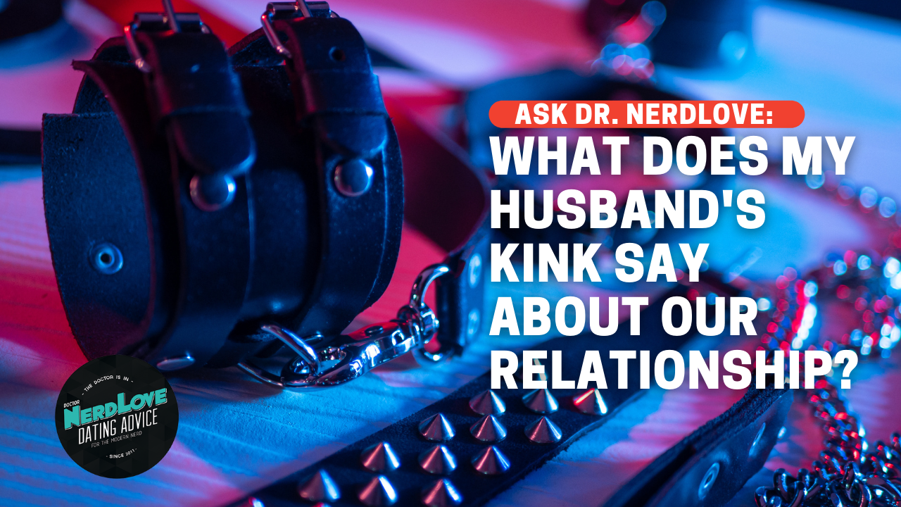 What Does My Husband’s Kink Say About Our Relationship?