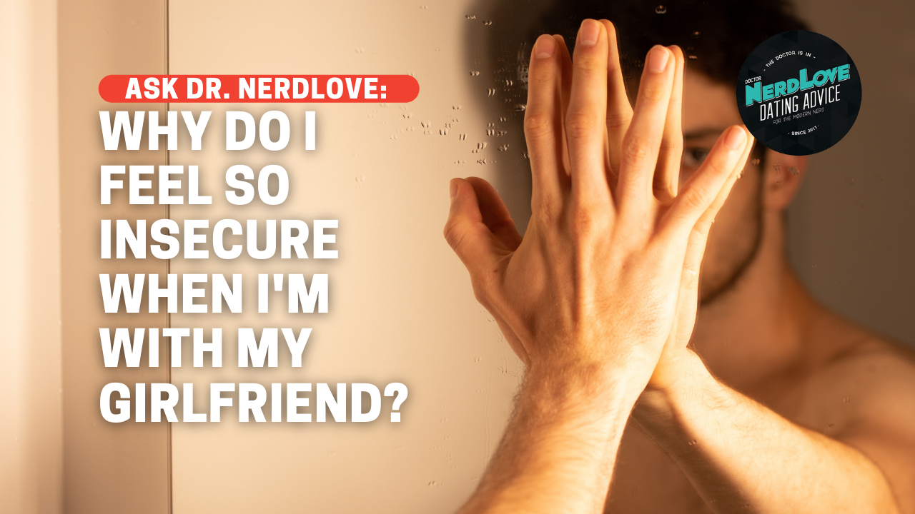 Why Do I Feel Insecure With My Girlfriend?