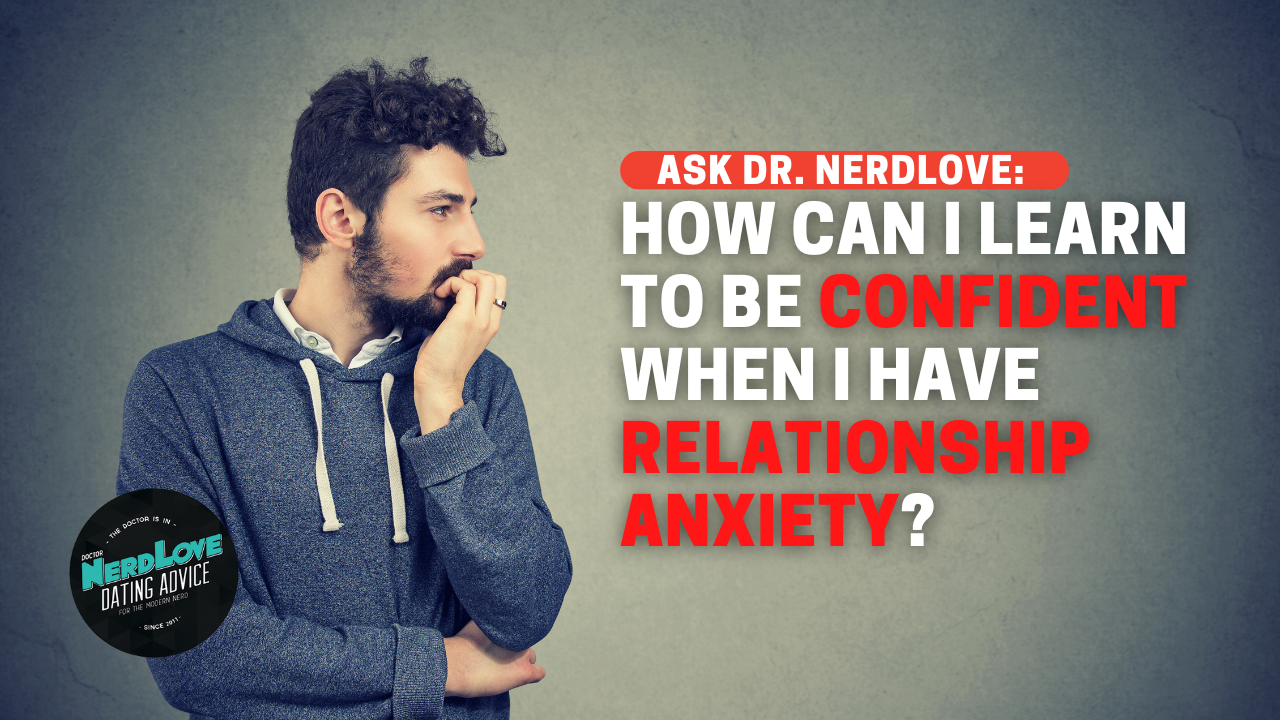 How Can I Be Confident When I Have Relationship Anxiety?