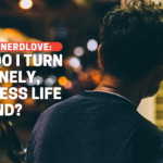 How Do I Turn My Dateless Life Around?