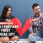 How Do I Prepare For My First Break Up?