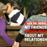 Are My Friends Right To Judge Me For My Relationships?