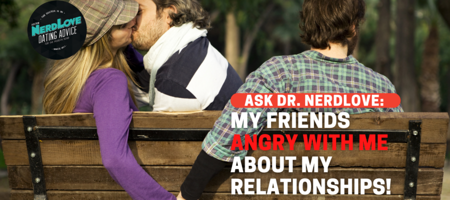 Are My Friends Right To Judge Me For My Relationships?