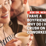 I Love My Boyfriend. So Why Do I Have Feelings For My Co-Worker?