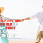 Am I Too Old To Have My First Relationship?