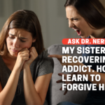 How Do I Forgive A Recovering Addict?