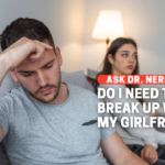 Do I Need To Break Up With My Girlfriend?