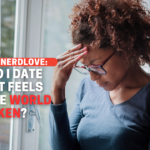 How Do I Date When The World Is Broken?