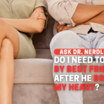 Should I Dump My Best Friend For Breaking My Heart?