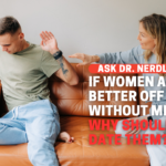 If Women Do Better Without Men, Why Should I Date Them?