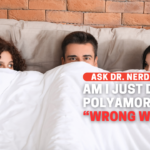 Am I Doing Polyamory The “Wrong” Way?