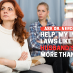 Help, My In-Laws Like My Husband’s Ex More Than Me!