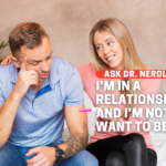 I’m In A Relationship And I’m Not Sure I Want To Be