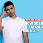How Do I Know Whether I’m Asexual Or Not?
