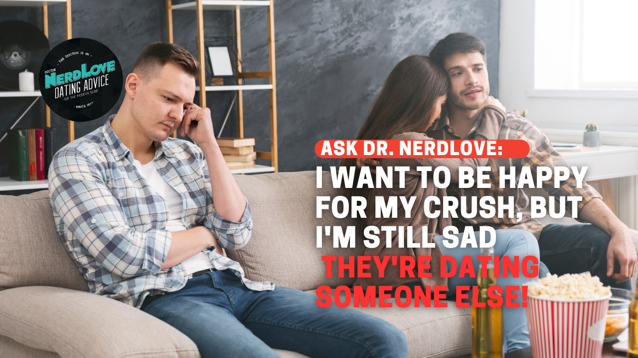 I Want To Be Happy For My Crush, But I’m Still Sad They’re Dating Someone Else!