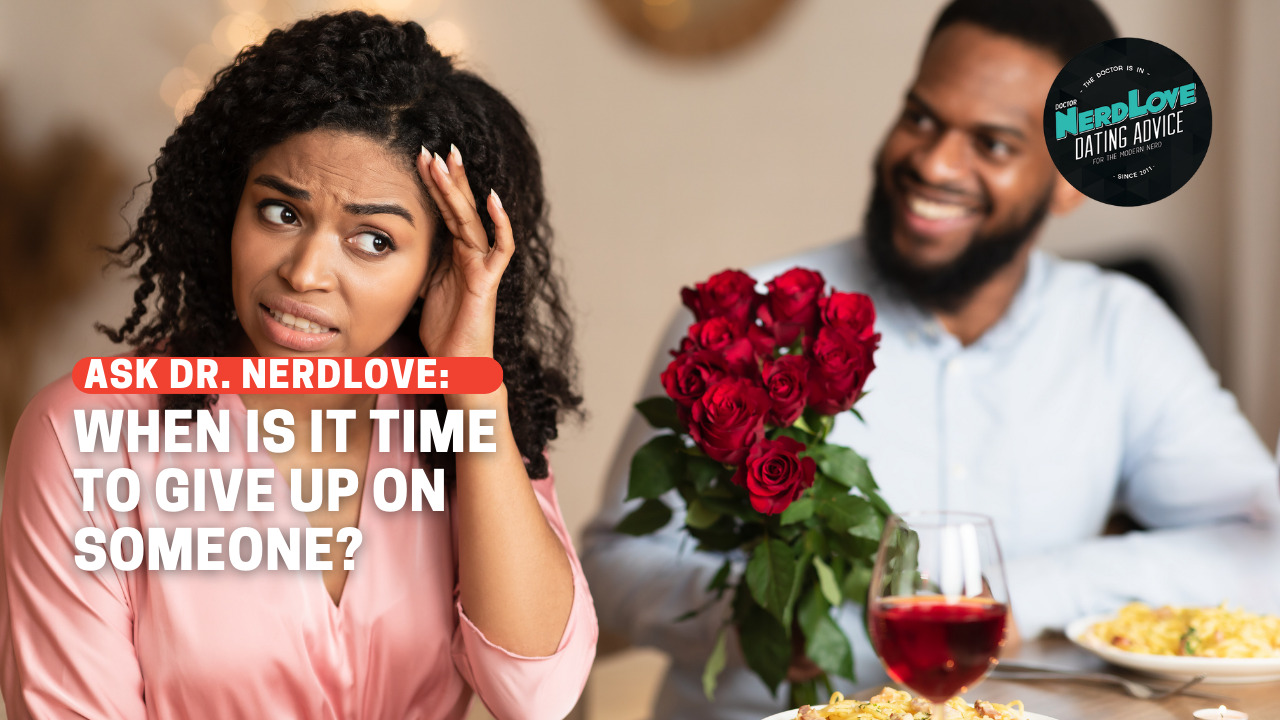 When Is It Time To STOP Asking Someone Out? When Is It Time To STOP Asking Someone Out?