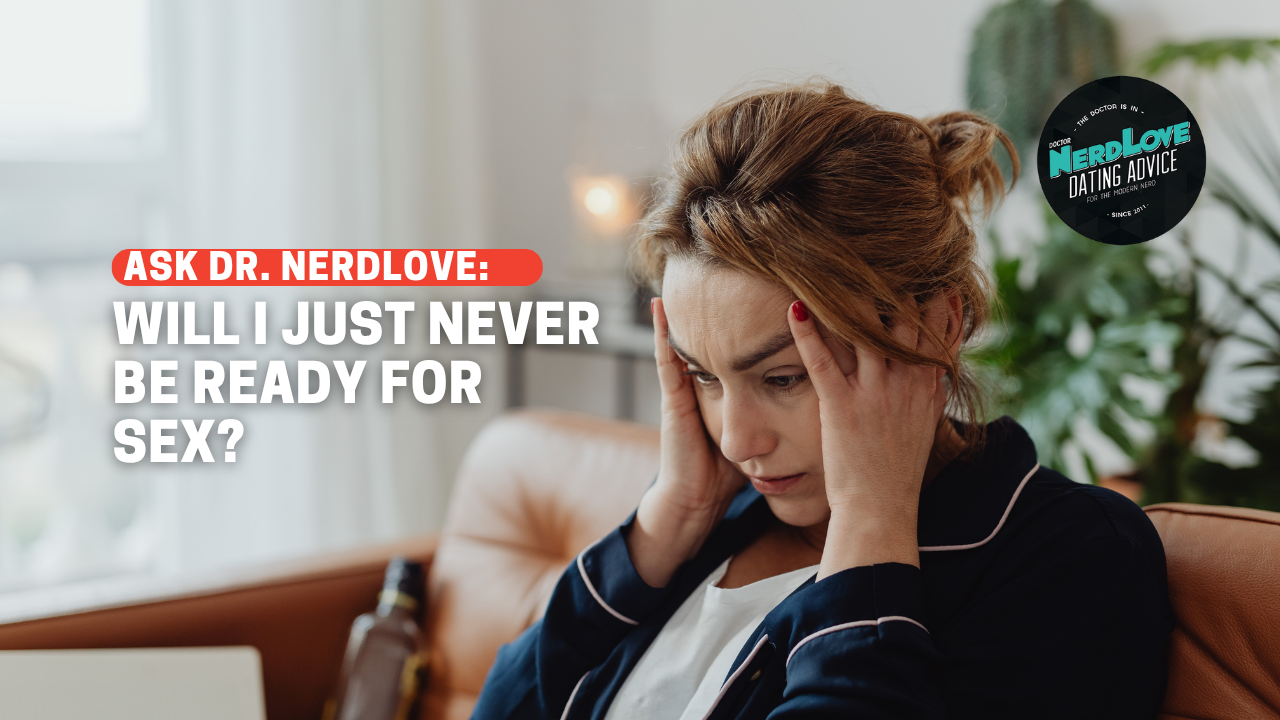 Will I Just Never Be Ready For Sex?